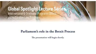 Global Spotlight Lecture Series – Parliament’s role in the Brexit Process