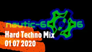 Nautic-606 - Hard Techno Mix - 01 07 2020