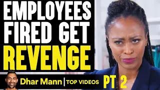 Employees FIRED Get REVENGE, What Happens Is Shocking PT 2 | Dhar Mann