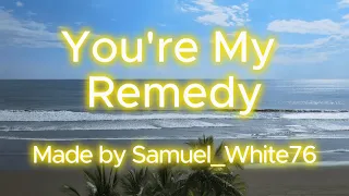 Samuel Original: You're My Remedy (Lyric Video) (Karaoke Version)
