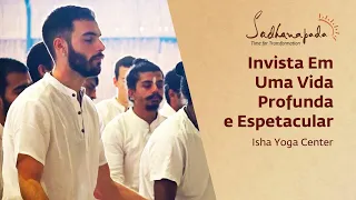 Sadhanapada: Invista Em Uma Vida Profunda e Espetacular | Sadhguru Português