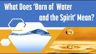 What Does ‘Born of  Water and the Spirit’ Mean in John 3:5?