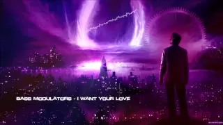 Bass Modulators - I Want Your Love [HQ Original]