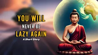 The mind-blowing secret to Overcoming Laziness - Zen Wisdom