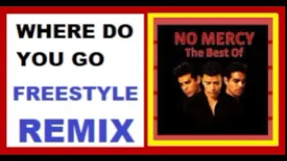 NO MERCY - Where Do You Go FREESTYLE REMIX * By KARLOS STOS/WS *