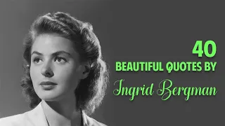 40 Beautiful Quotes By Ingrid Bergman (Film Actor) | Hollywood Actress | Hollywood's Exile | Film