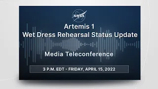 Media Briefing: Artemis I Wet Dress Rehearsal Status Update