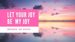 Let Your Joy Be My Joy|Women of Faith|English Worship Song|With Lyrics| Christian Divine Song|
