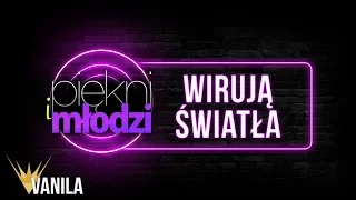 Piękni i Młodzi - Wirują Światła (Oficjalny audiotrack)