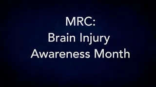 MRC: Brain Injury Awareness Month