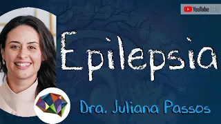 EPILEPSIA (Aula Completa) - Dra. Juliana Passos