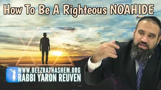 How To Be A Righteous NOAHIDE?