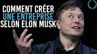 Comment Créer Une Entreprise | Les 5 Règles d'Elon Musk