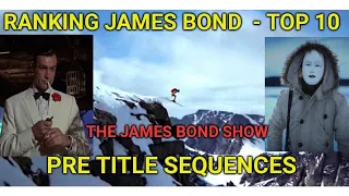 Ranking James Bond - Top 10 Pre Title Sequences- The James Bond Show