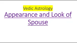 How to judge the look and appearance of spouse from 7th house in Vedic Astrology