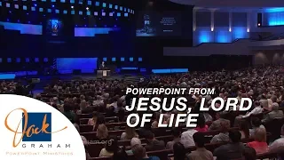 Powerpoint from: Jesus, Lord of Life | PowerPoint Ministries with Dr. Jack Graham