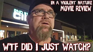 In A... Violent??? Nature | Movie Review (Rant)