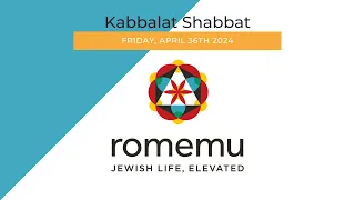 Romemu Kabbalat Shabbat - Friday April 26th, 2024