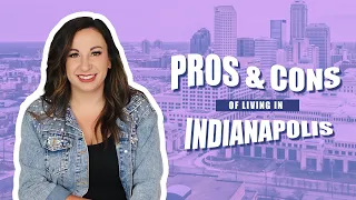 Pros & Cons of Living in Indianapolis