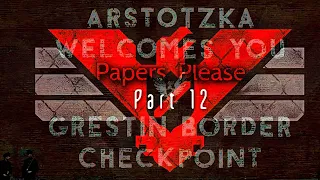 Papers, Please - Day  18 - 19 ( Part 12 ) | No Commentary |