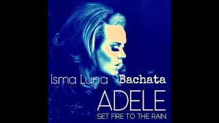 Adele   Set Fire To The Rain Version Bachata Isma Luna Records