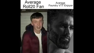 Average Roll20 Fan vs. Average Foundry VTT Enjoyer