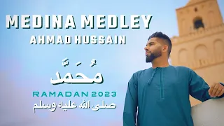 Ahmad Hussain - Medina Medley | Official Video Ramadan 2023