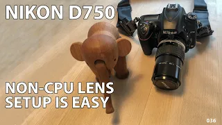 Nikon D750: How to set up a non-CPU lens (it is easy!)