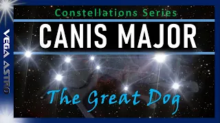 🌌 CANIS MAJOR Constellation - SIRIUS, ADHARA, VY Canis Majoris & the Amazing Sights!!