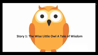 Bedtime story 1: The Wise Little Owl A Tale of Wisdom