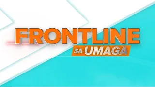 FRONTLINE SA UMAGA LIVESTREAM | May 9, 2024