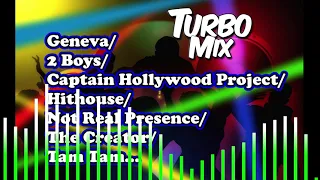🎵Turbo Mix - Set Mix 51 -  Geneva/2 Boys/Captain Hollywood/Hithouse/Not Real Presence/The Creator.🎵