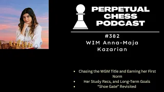 WIM Anna-Maja Kazarian on Pursuing the Woman Grandmaster Title,Her Study Recs & "Shoegate" Revisited