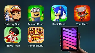 Subway Surfers,Minion Rush,Sonic Dash,Talking Tom Hero Dash,Tag with Ryan,Ryan's World,Temple Run 2