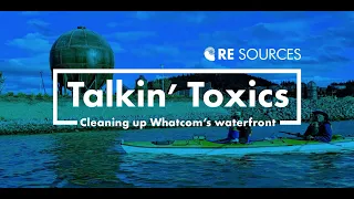 Talkin' Toxics: Cleaning up Whatcom's waterways, Part 2