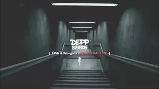 ÉWN & Whogaux - Start That Fire [DS Release]