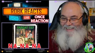 Once Reaction - Na Na Na (Fargat727) - First Time Hearing - Requested