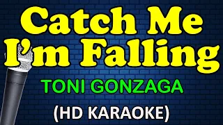 CATCH ME I'M FALLING - Toni Gonzaga (HD Karaoke)