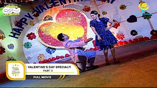 VALENTINE'S DAY SPECIAL! | FULL MOVIE I PART 2 I Taarak Mehta Ka Ooltah Chashmah I तारक मेहता
