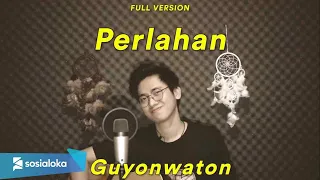 PERLAHAN - GUYON WATON (Cover Arvian Dwi)