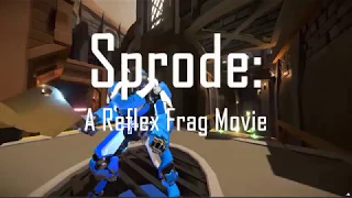 Sprode: A Reflex Frag Movie