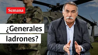 ¿Hay generales ladrones en el Ejército de Colombia? Habla Ricardo Díaz