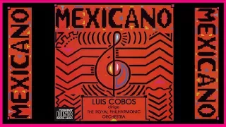 MEXICANO // Luis Cobos - The Royal Philharmonic Orchesta (Full Album)