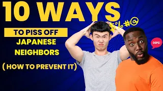 10 ways to piss off your Japanese neighbors