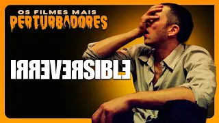 IRREVERSÍVEL | Os Filmes Mais Perturbadores #06