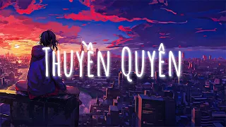 Nhạc Lofi Chill | từ nay hết duyên em trả áo... Thuyền Quyên | Những Bản Lofi Gây Nghiện Hay Nhất