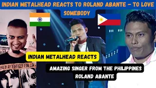 Roland Abante To Love Somebody - Michael Bolton Cover | Indian Metalhead REACTS | The Philippines