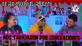 Se me subió el muerto-  EP 85 Nos trabajaron por generaciones