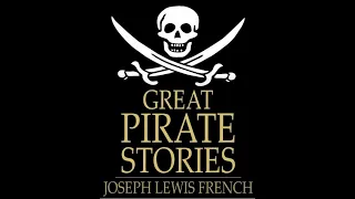 Great Pirate Stories by Joseph Lewis French - Audiobook