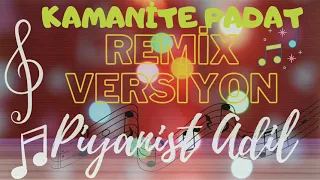 Piyanist Adil- Kamanite Padat ^(Remix Versiyon)^